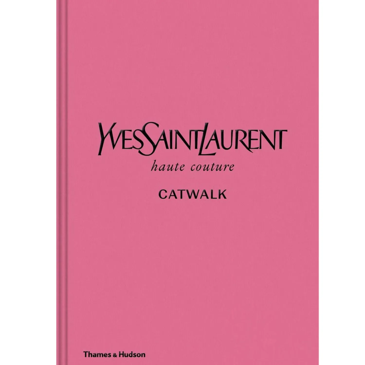 Home Accessories*Thames and Hudson Ltd Yves Saint Laurent Catwalk - The Complete Haute Couture Collections